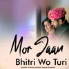Mor Jaan Bhitri Wo Turi